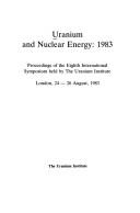 Cover of: Uranium and nuclear energy : 1983 by Uranium Inst. International Symposium