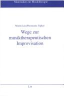 Cover of: Wege zur musiktherapeutischen Improvisation