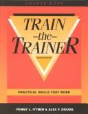 Cover of: Train-The-Trainer by Penny L. Ittner, Alex F. Douds, Penny L. Ittner, Alex F. Douds