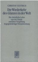 Cover of: Die Wiederkehr des Glanzes in der Welt: die christliche Lehre von der Sünde und ihrer Vergebung in gegenwärtiger Verantwortung