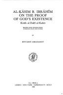 Cover of: al-Ḳāsim b. Ibrāhīm on the proof of God's existence =: Kitāb al-dalīl al-kabīr