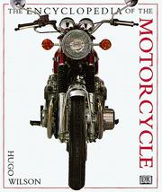 Cover of: The encyclopedia of the motorcycle | Hugo Wilson