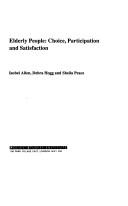 Cover of: Elderly people: choice, participation and satisfaction