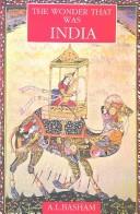 Cover of: The wonder that was India by Basham, A. L., Basham, A. L.