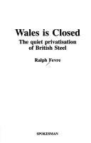 Cover of: Wales is closed | Ralph Fevre