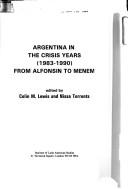 Cover of: Argentina in the crisis years (1983-1990) by edited by Colin M. Lewis and Nissa Torrents.