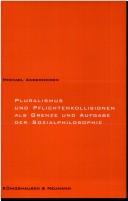 Cover of: Pluralismus und Pflichtenkollision als Grenze und Aufgabe der Sozialphilosophie
