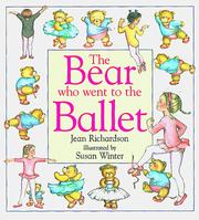 Cover of: The bear who went to the ballet by Jean Richardson, Jean Richardson