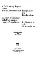 A preliminary report of the Royal Commission on Bilingualism and Biculturalism by Canada. Royal Commission on Bilingualism and Biculturalism.