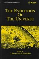 Cover of: evolution of the universe: report of the Dahlem Workshop on the Evolution of the Universe, Berlin, September 10-15, 1995