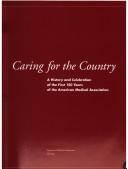 Cover of: Caring for the country: a history and celebration of the first 150 years of the American Medical Association.