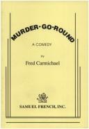 Cover of: Murder-go-round: a comedy