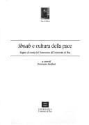 Cover of: Shoah e cultura della pace: pagine di storia del Novecento all'Università di Pisa