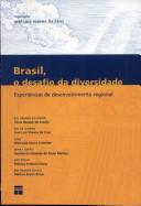 Cover of: BRASIL, O DESAFIO DA DIVERSIDADE : EXPERIENCIAS DE DESENVOLVIMENTO REGIONAL.