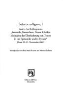 Cover of: Selecta colligere, 1.: Akten des Kolloquiums Sammeln, Neuordnen, neues Schaffen : Methoden der Überlieferung von Texten in der Spätantike und in Byzanz : Jena, 21.- 23. November 2002
