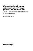 Cover of: Quando le donne governano le città: genere e gestione locale del cambiamento in tre regioni italiane