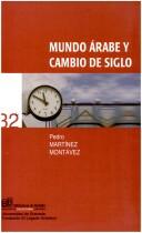 Cover of: Mundo árabe y cambio de siglo by Pedro Martínez Montávez