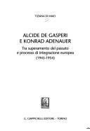Cover of: Alcide De Gasperi e Konrad Adenauer: tra superamento del passato e processo di integrazione europea, 1945-1954