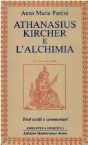 Cover of: Athanasius Kircher e l'alchimia: testi scelti e commentati