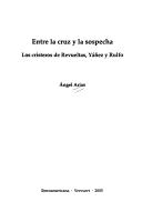 Cover of: Entre la cruz y la sospecha by Angel Arias Urrutia