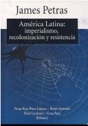 Cover of: América Latina: imperialismo, recolonialización y resistencia