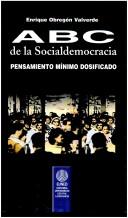 Cover of: ABC de la socialdemocracia: pensamiento mínimo dosificado