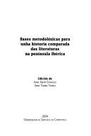 Cover of: Bases metodolóxicas para unha historia comparada das literaturas na península Ibérica