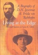 Cover of: Living at the edge: a biography of D.H. Lawrence and Frieda von Richthofen