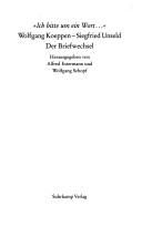 Cover of: Ich bitte um ein Wort--: Wolfgang Koeppen, Siegfried Unseld, der Briefwechsel