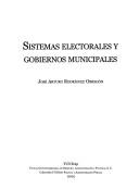 Cover of: Sistemas electorales y gobiernos municipales