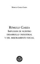 Cover of: Rómulo Garza: impulsor de nuestro desarollo industrial y del mejoramiento social