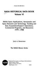 Cover of: NASA historical data book, volume VI : NASA space applications, aeronautics and space research and technology, tracking and data acquisition/support operations, commercial programs, and resources, 1979-1988 by Judy A. Rumerman