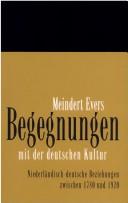 Cover of: Begegnungen mit der deutschen Kultur: niederl andisch-deutsche Beziehungen zwischen 1780 und 1920 by Meindert Evers