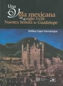 Una villa mexicana en el siglo XVIII by Delfina Esmeralda López Sarrelangue