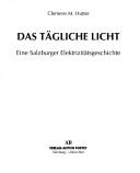 Cover of: tägliche Licht: eine Salzburger Elektrizitätsgeschichte