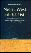 Cover of: Nicht West - nicht Ost: Frankreich und Polen in der Wahrnehmung deutscher Reisender zwischen 1750 und 1850