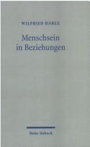 Cover of: Menschsein in Beziehungen: Studien zur Rechtfertigungslehre und Anthropologie
