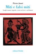 Cover of: Miti e falsi miti: luoghi comuni, leggende, errori sui greci e sui romani