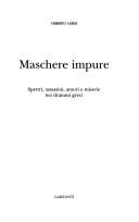 Cover of: Maschere impure: spettri, assassini, amori e miserie nei drammi greci