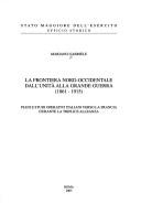 Cover of: La frontiera nord-occidentale dall'unità alla grande guerra (1861-1915): piani e studi operativi italiani verso la Francia durante la triplice alleanza