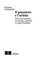 Cover of: Il pensatore e l'artista: prosa del moderno in Antonio Labriola e Luigi Pirandello