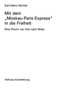 Mit dem "Moskau-Paris-Express" in die Freiheit by Karl-Heinz Richter