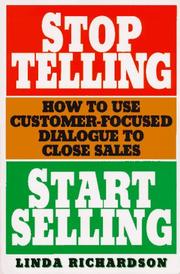 Cover of: Stop telling, start selling: how to use customer-focused dialogue to close sales