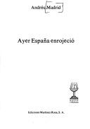 Cover of: Ayer España enrojeció