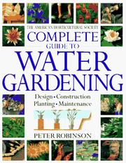 Cover of: The American Horticultural Society complete guide to water gardening by Robinson, Peter