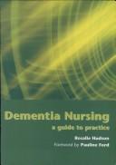 Cover of: DEMENTIA NURSING: A GUIDE TO PRACTICE; ED. BY ROSALIE HUDSON.