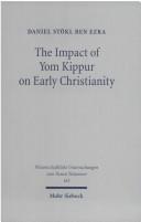 Cover of: The impact of Yom Kippur on early Christianity by Daniel Stökl Ben Ezra