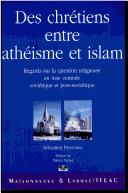 Cover of: Des chrétiens entre athéisme et islam: [regards sur la question religieuse en Asie central soviétique et post-soviétique]