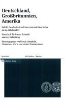 Cover of: Deutschland, Grossbritannien, Amerika: Politik, Gesellschaft und internationale Geschichte im 20. Jahrhundert. Festschrift f ur Gustav Schmidt zum 65. Geburtstag by 