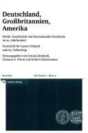 Cover of: Deutschland, Grossbritannien, Amerika: Politik, Gesellschaft und internationale Geschichte im 20. Jahrhundert : Festschrift für Gustav Schmidt zum 65. Geburtstag
